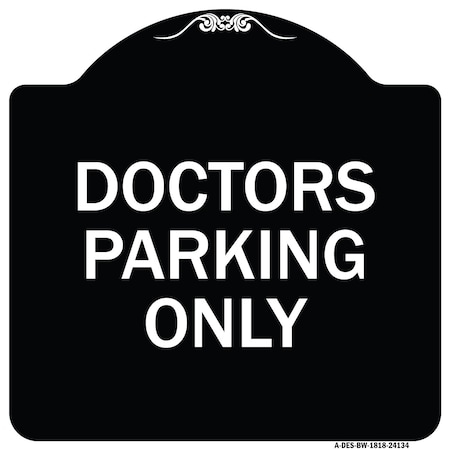 Signmission Doctors Parking Only Heavy-Gauge Aluminum Architectural Sign, 18" x 18", BW-1818-24134 A-DES-BW-1818-24134